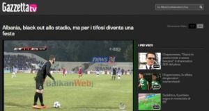 “La Gazzetta dello Sport”: Black Out ne stadium, tifozet e kthejne ne feste