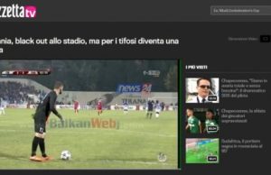 “La Gazzetta dello Sport”: Black Out ne stadium, tifozet e kthejne ne feste